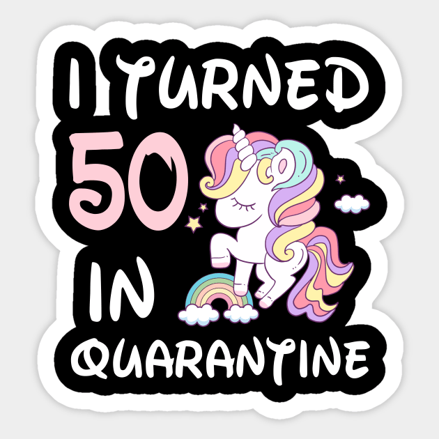 I Turned 50 In Quarantine Sticker by Hancy